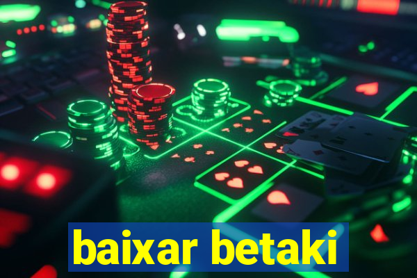 baixar betaki